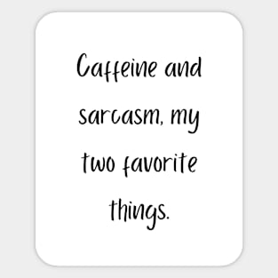 Coffee and Sarcasm, My Two Favorite Things Sticker